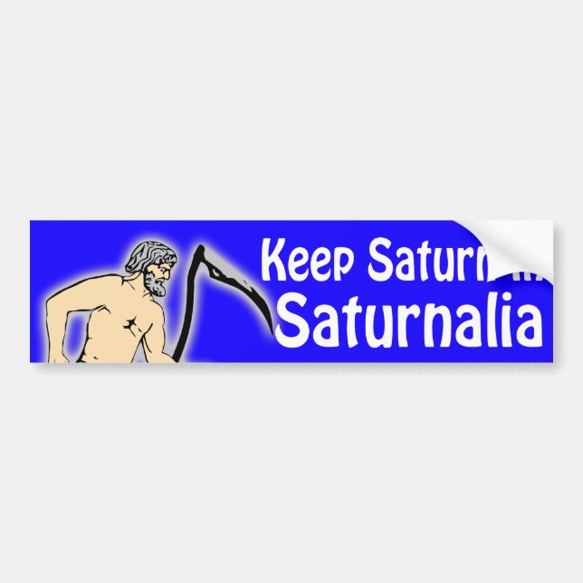 Keep Saturn in Saturnalia bumper sticker (Front)