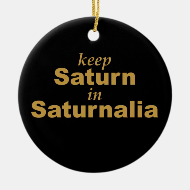 Keep Saturn in Saturnalia Ceramic Tree Decoration (Front)