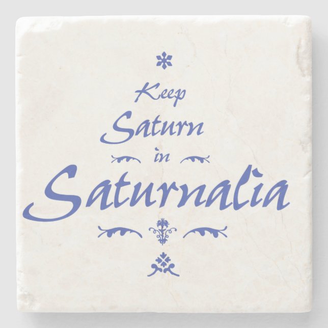 Keep Saturn in Saturnalia Stone Coaster (Front)