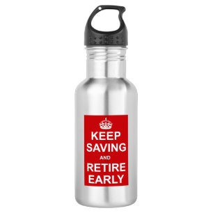 Keep Saving And Retire Early 532 Ml Water Bottle