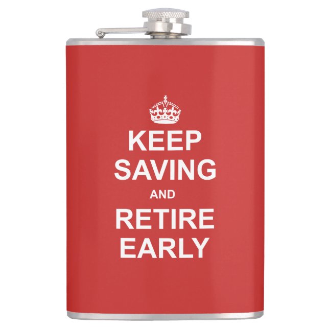 Keep Saving And Retire Early Hip Flask (Front)