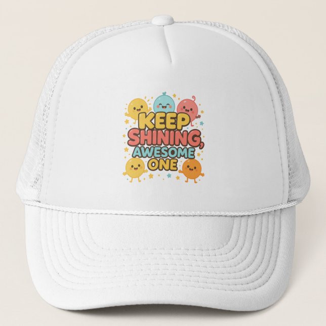 Keep Shining, Awesome One! – Cute Motivational Trucker Hat (Front)