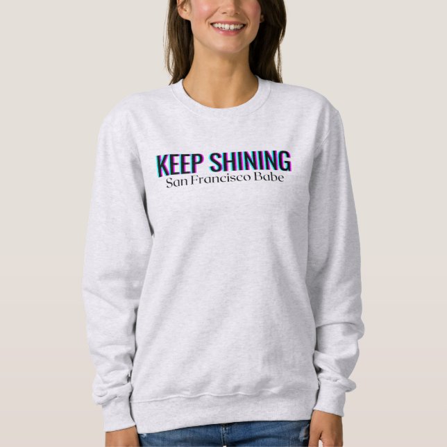 KEEP SHINING San Francisco Babe Typography Sweatshirt (Front)