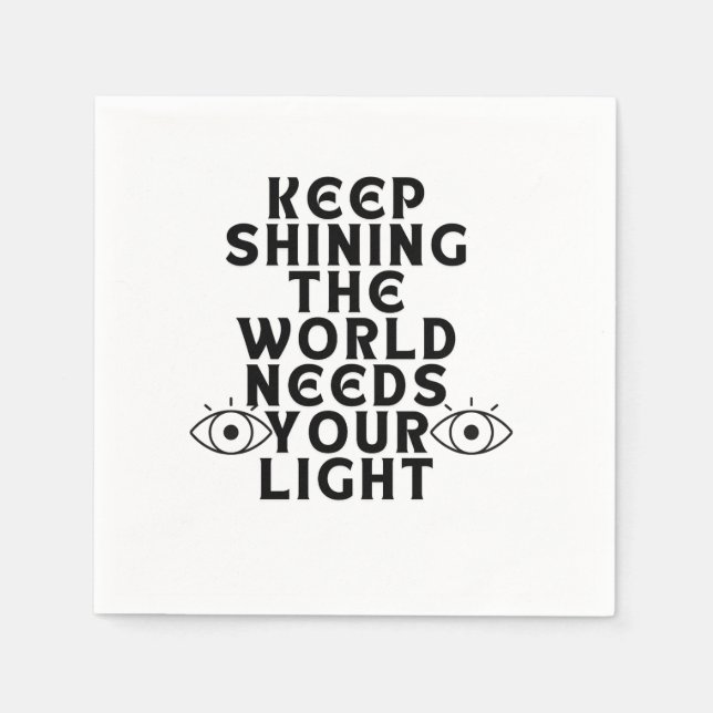 Keep shining the world needs your light. napkin (Front)