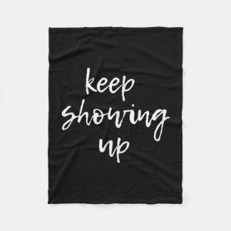 Keep Showing Up. Motivational Fleece Blanket
