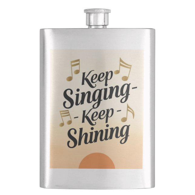 Keep Singing Keep Shining Hip Flask (Front)