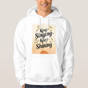 Keep Singing Keep Shining Hoodie
