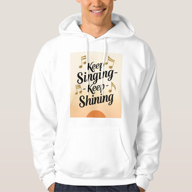 Keep Singing Keep Shining Hoodie (Front)
