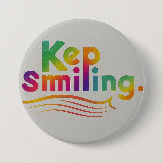 Keep Smiling 7.5 Cm Round Badge (Front)