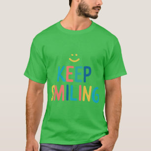 Keep Smiling Colorful Happy Quote T-Shirt