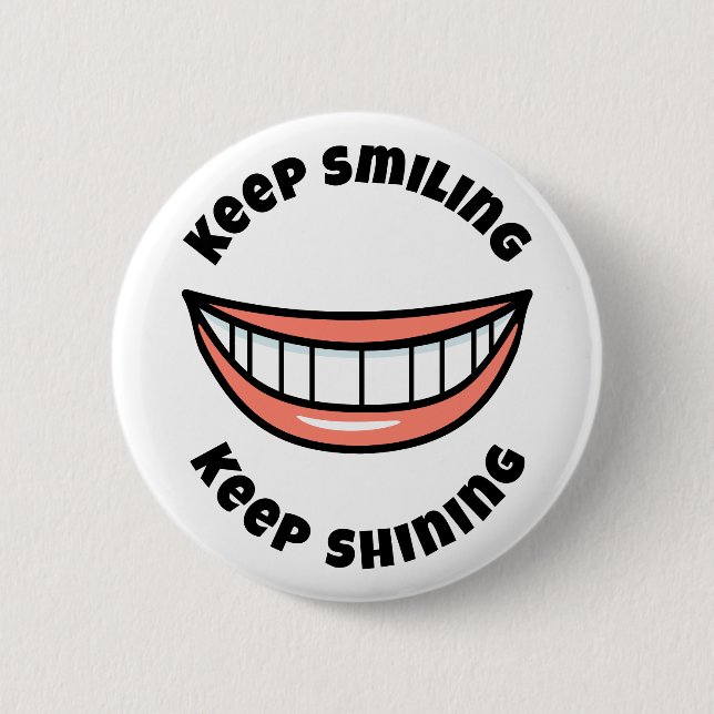 Keep smiling Keep shining 6 Cm Round Badge (Front)