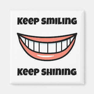 Keep smiling Keep shining Magnet