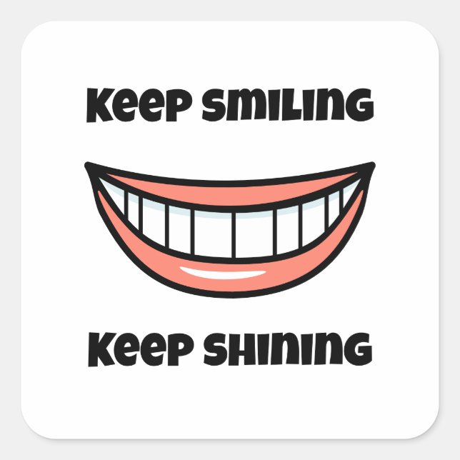 Keep smiling Keep shining Square Sticker (Front)