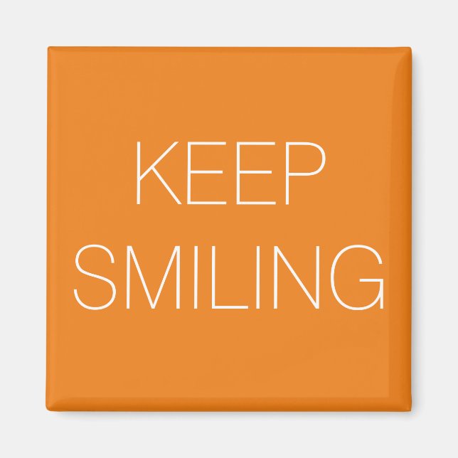 Keep Smiling, orange white Magnet (Front)