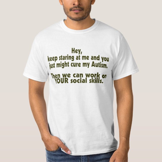 Keep Staring Cure Autism Social Skills T-Shirt (Front)