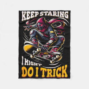 Keep staring i might do a trick funny quote  fleece blanket