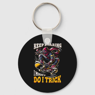 Keep staring i might do a trick funny quote key ring