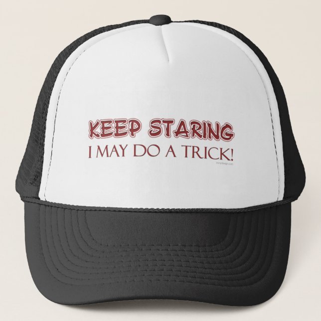 Keep Staring Sarcastic Humour Trucker Hat (Front)