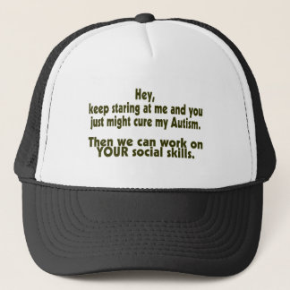 Keep Staring Then We Can Work On Your Social Skill Trucker Hat
