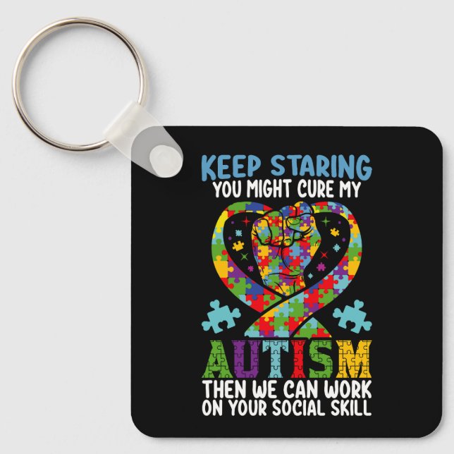 Keep Staring You Might Cure My Autism Awareness Key Ring (Front)