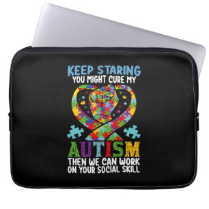 Keep Staring You Might Cure My Autism Awareness Laptop Sleeve