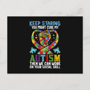 Keep Staring You Might Cure My Autism Awareness Postcard