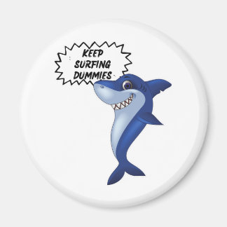 Keep Surfing Dummies | Cute Shark Sayings Magnet