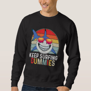 Keep Surfing Dummies Retro Vintage Surfing Scary S Sweatshirt