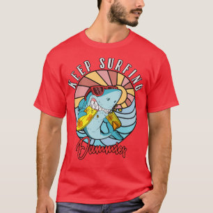 Keep Surfing DummiesSurfing Shark Surfboard Surfer T-Shirt