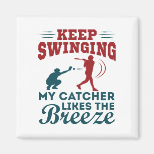 Keep Swinging My Catcher Likes the Breeze Softball Magnet