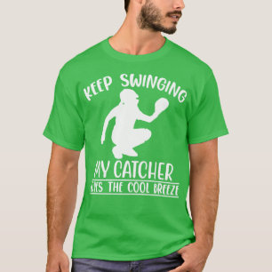 Keep Swinging My Catcher Loves The Cool Breeze T-Shirt