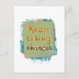 Keep taking chances stay open young at heart postcard