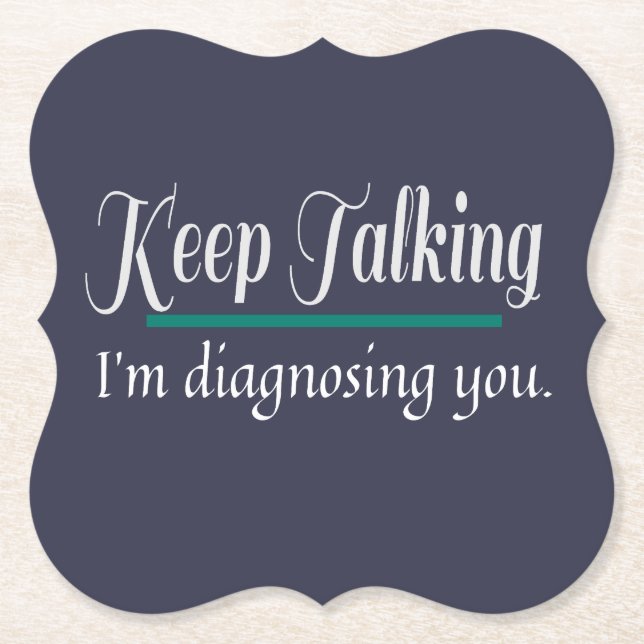 Keep Talking diagnosing you phycologist Paper Coaster (Front)