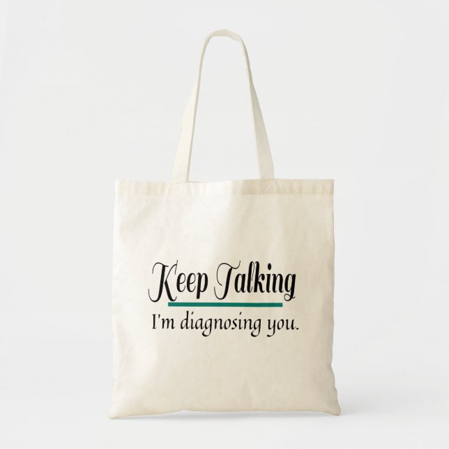 Keep Talking diagnosing you phycologist Tote Bag (Front)