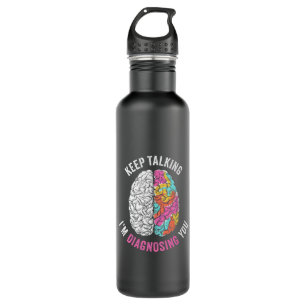 Keep Talking I Am Diagnosing You 710 Ml Water Bottle