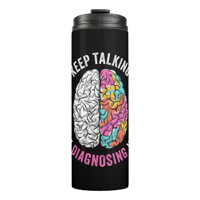 Keep Talking I Am Diagnosing You Thermal Tumbler (Front)