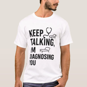 Keep Talking I’m Diagnosing You Funny Psychologi T-Shirt