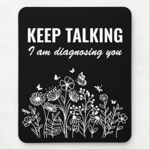 Keep Talking I’m Diagnosing You Mouse Pad