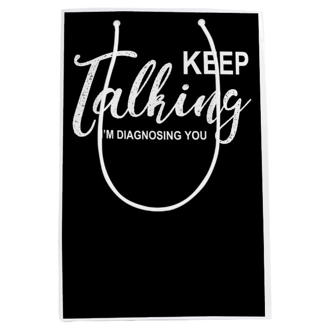 Keep Talking I'm Diagnosing You Funny Psychologist Medium Gift Bag (Front)