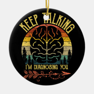 Keep Talking I'm Diagnosing You Funny Psychology C Ceramic Tree Decoration