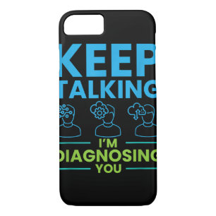 Keep Talking I'm Diagnosing You Gifts For Psycholo Case-Mate iPhone Case