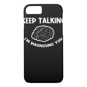 Keep Talking I'm Diagnosing You Psychiatrist  Case-Mate iPhone Case