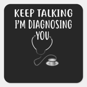 Keep Talking I'm Diagnosing You Psychology Copy Square Sticker