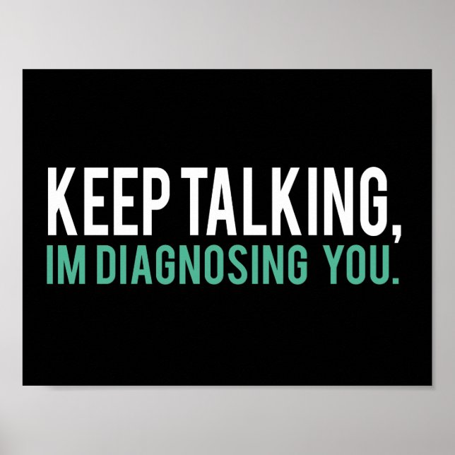 Keep Talking, I'm Diagnosing you Psychology Humour Poster (Front)