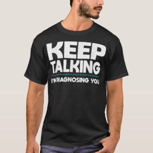 Keep Talking I'm diagnosing you retro vintage psyc T-Shirt