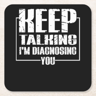 Keep Talking I'm Diagnosing You Square Paper Coaster