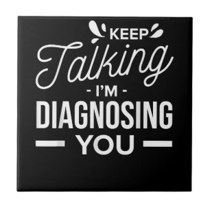 Keep Talking I'm Diagnosing You - Tile