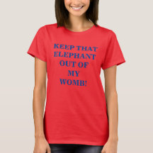 Keep That Elephant Out Of My Womb!