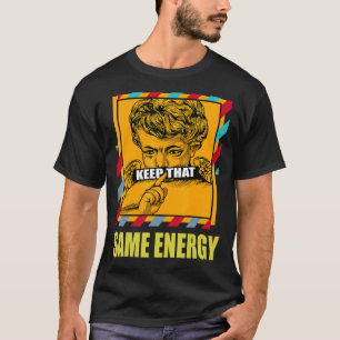 Keep That Same Energy SB Dunk FroSkate Matching T-Shirt