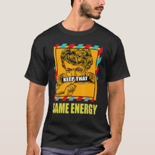 Keep That Same Energy SB Dunk FroSkate Matching T-Shirt